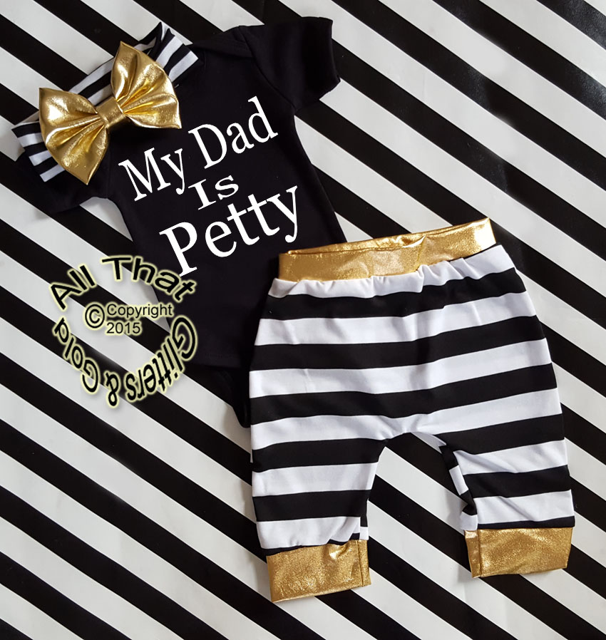 Black, White and Gold My Dad Is Petty Shirt or Outfit