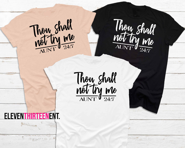Thou Shall Not Try Me Aunt 24-7 Tshirt