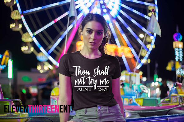 Thou Shall Not Try Me Aunt 24-7 Tshirt