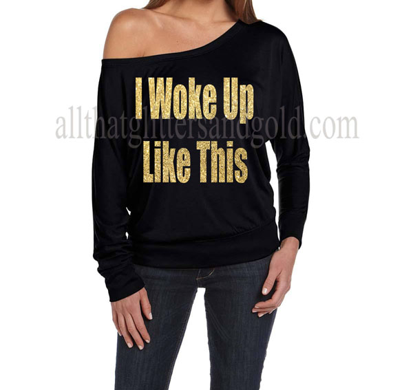 Cute Off The Shoulder I Woke Up Like This Shirts For Women